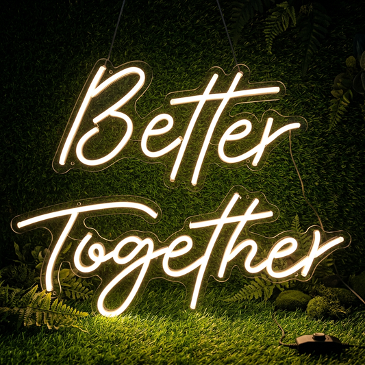 Better together Neon Sign