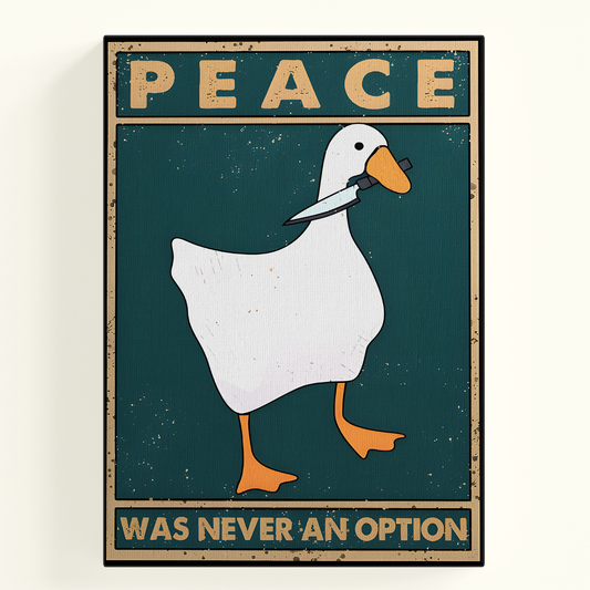 Peace Was Never An Option Duck Poster