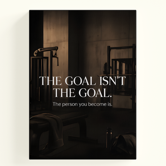 The Goal Isnt The Goal Poster